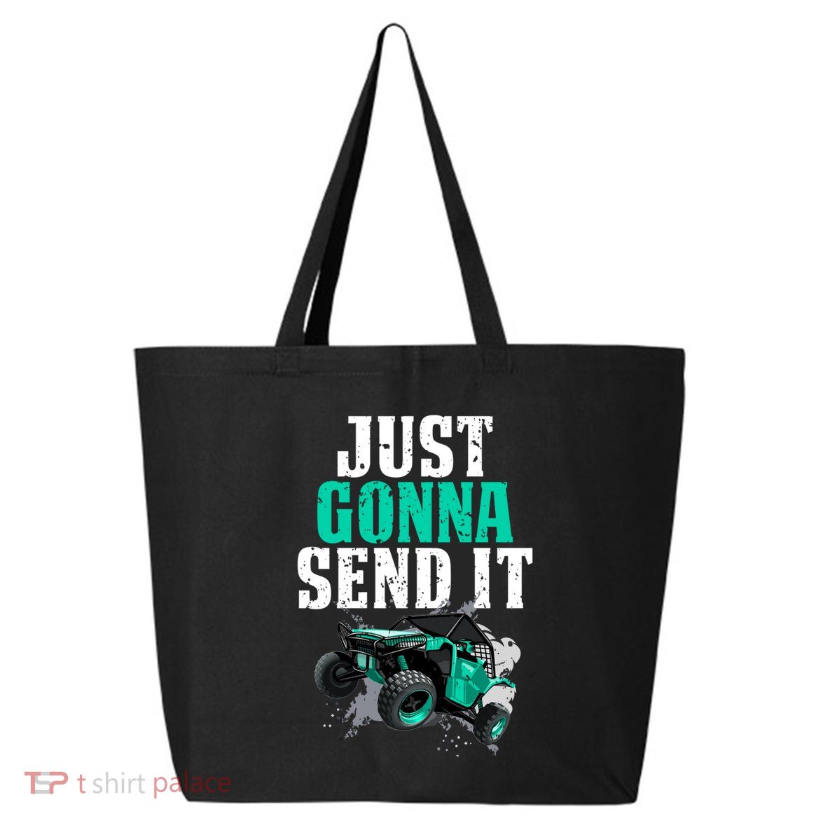 Just Gonna Send It Utv Side By Side Off Road 4x4 Mudding Atv Great Gift 25L Jumbo Tote