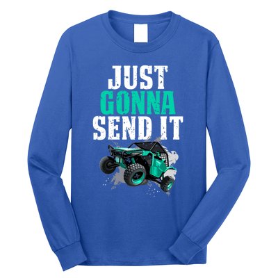 Just Gonna Send It Utv Side By Side Off Road 4x4 Mudding Atv Great Gift Long Sleeve Shirt