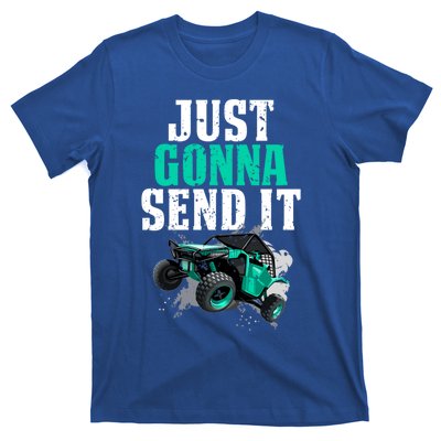 Just Gonna Send It Utv Side By Side Off Road 4x4 Mudding Atv Great Gift T-Shirt