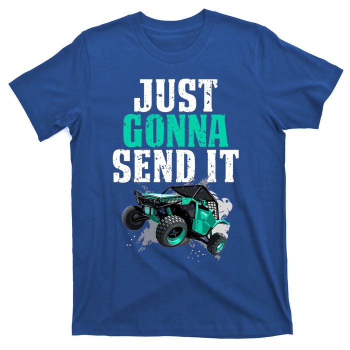 Just Gonna Send It Utv Side By Side Off Road 4x4 Mudding Atv Great Gift T-Shirt