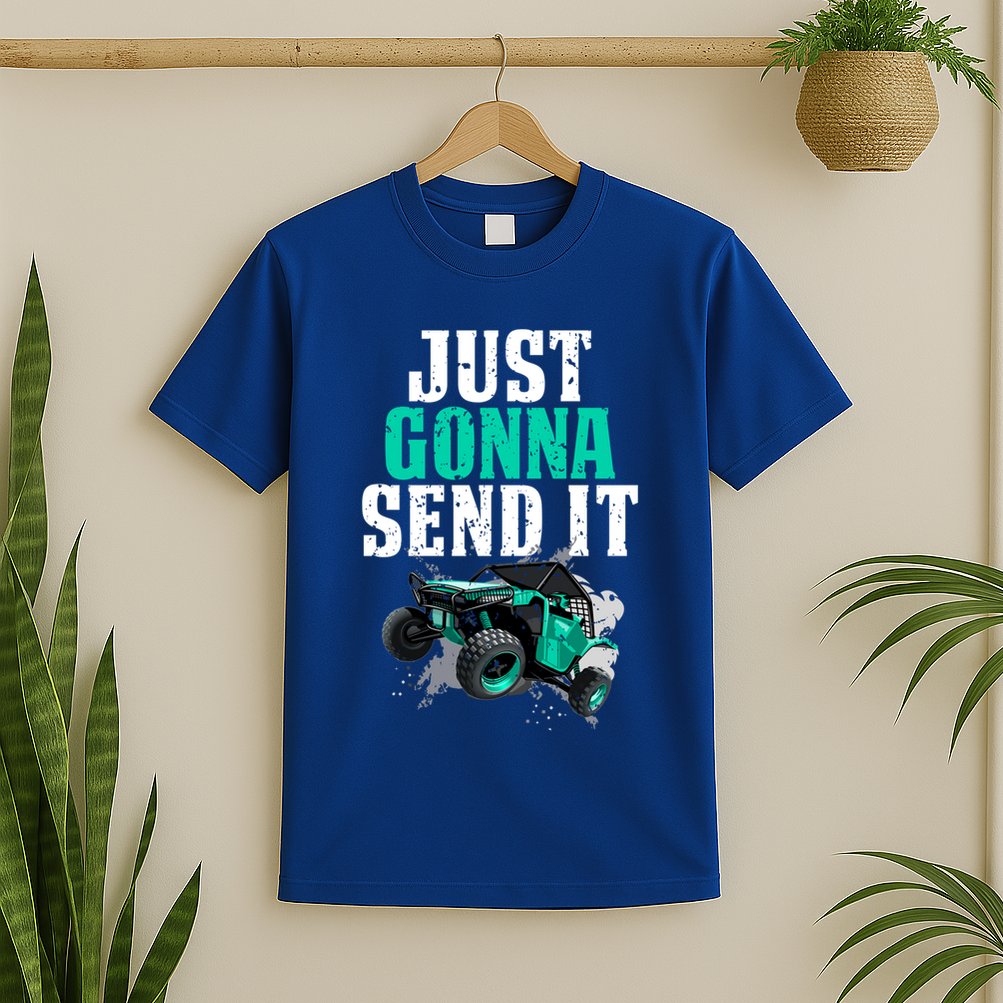 Just Gonna Send It Utv Side By Side Off Road 4x4 Mudding Atv Great Gift T-Shirt