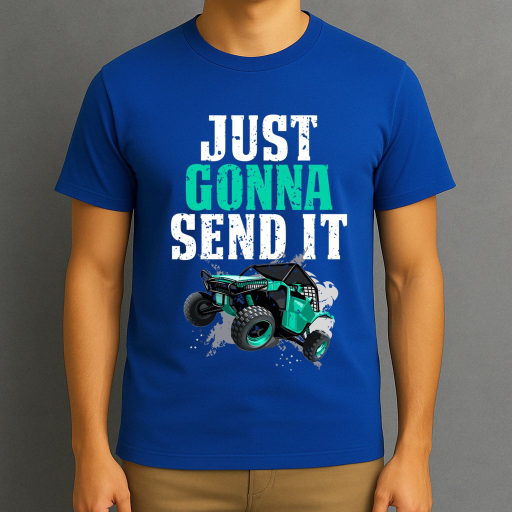 Just Gonna Send It Utv Side By Side Off Road 4x4 Mudding Atv Great Gift T-Shirt