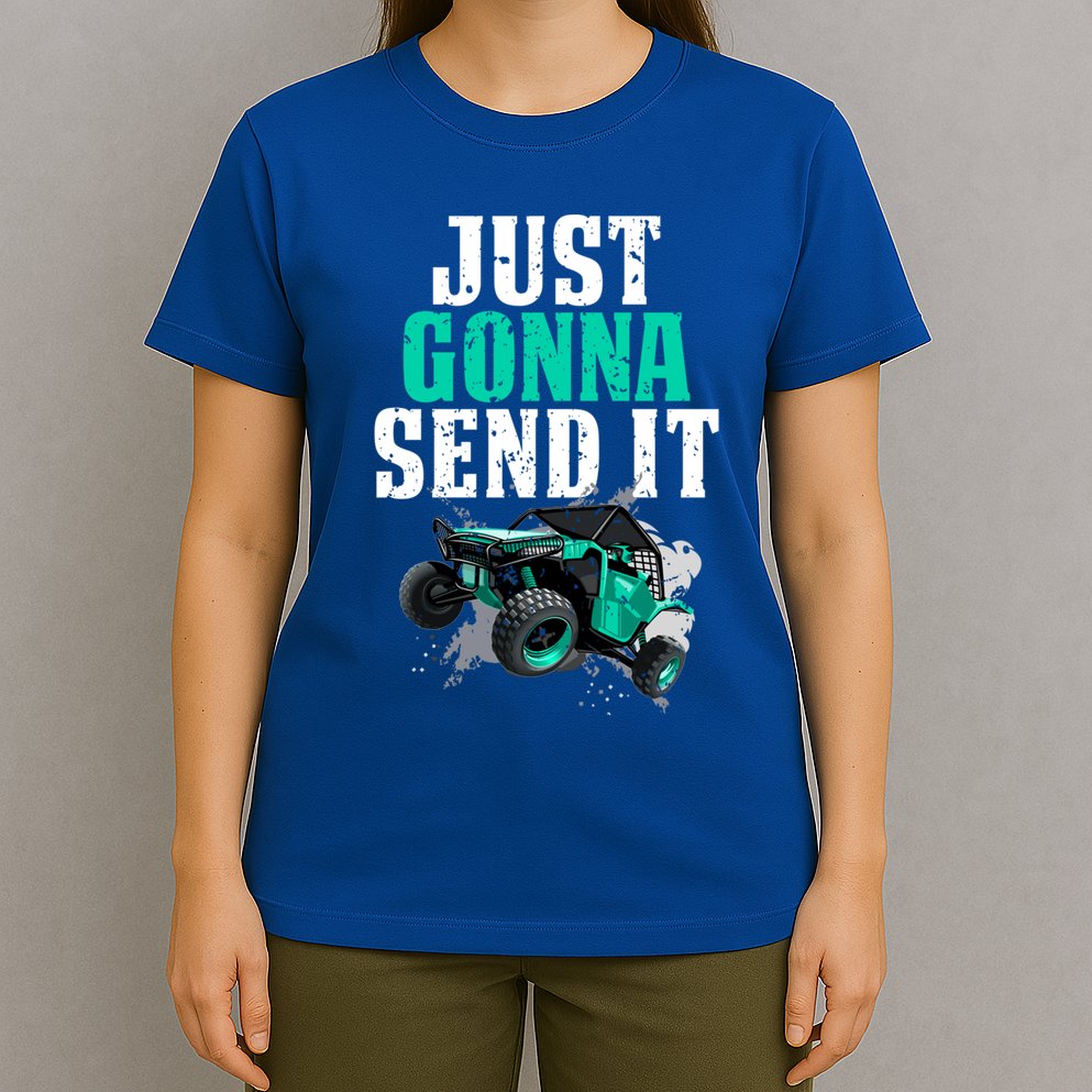 Just Gonna Send It Utv Side By Side Off Road 4x4 Mudding Atv Great Gift T-Shirt