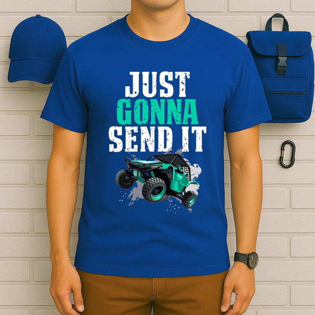 Just Gonna Send It Utv Side By Side Off Road 4x4 Mudding Atv Great Gift T-Shirt