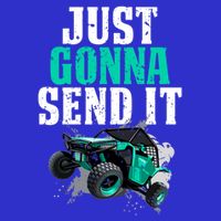 Just Gonna Send It Utv Side By Side Off Road 4x4 Mudding Atv Great Gift T-Shirt