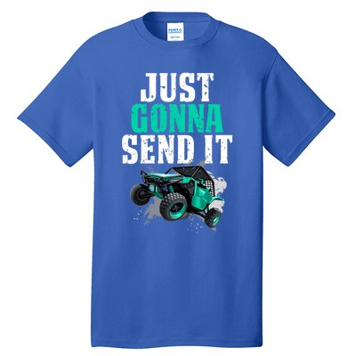 Just Gonna Send It Utv Side By Side Off Road 4x4 Mudding Atv Great Gift Tall T-Shirt