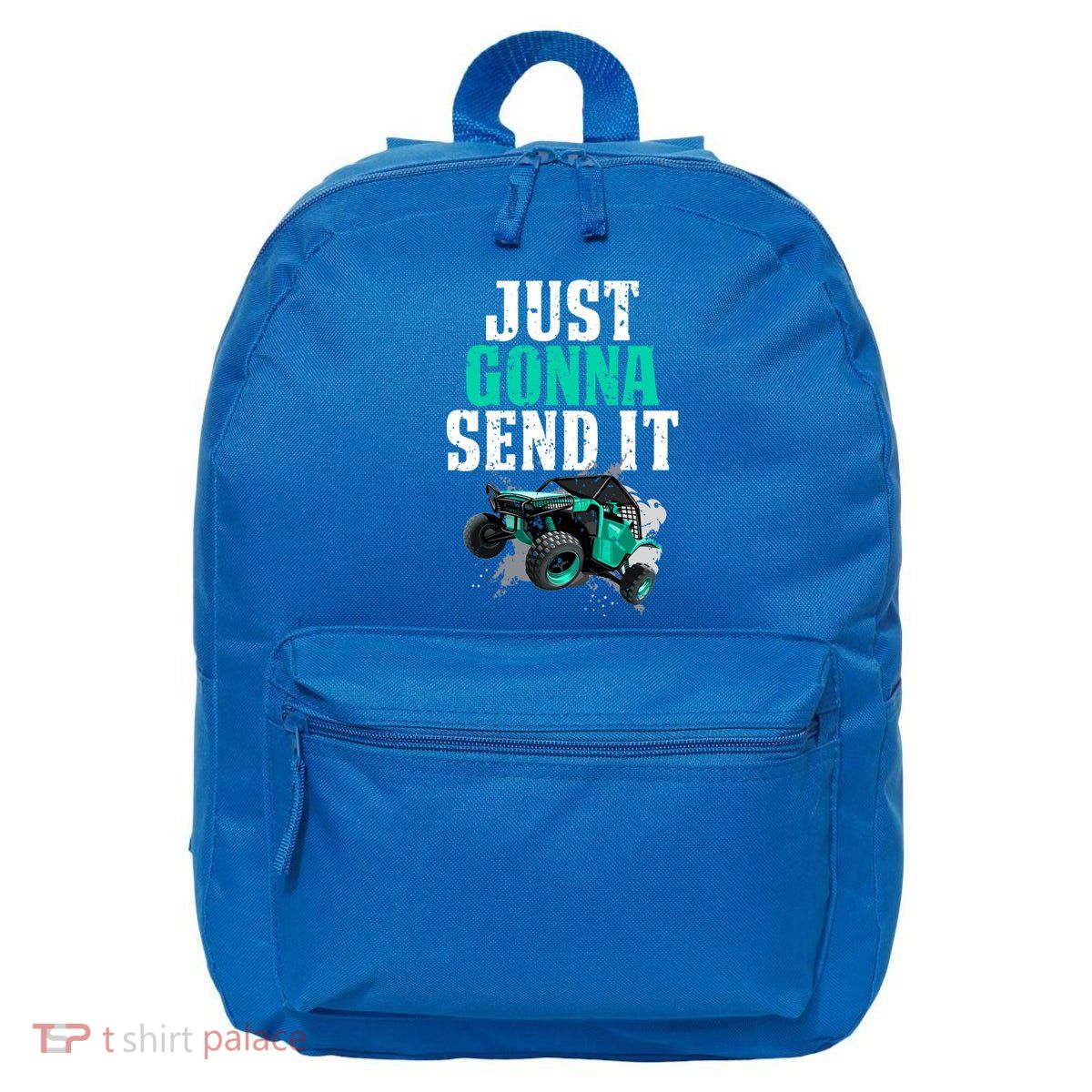 Just Gonna Send It Utv Side By Side Off Road 4x4 Mudding Atv Great Gift 16 in Basic Backpack