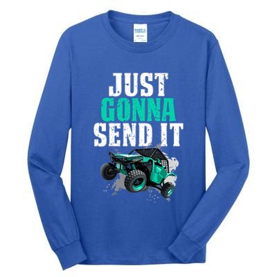 Just Gonna Send It Utv Side By Side Off Road 4x4 Mudding Atv Great Gift Tall Long Sleeve T-Shirt