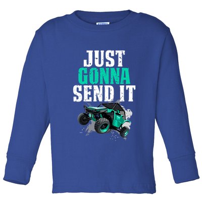 Just Gonna Send It Utv Side By Side Off Road 4x4 Mudding Atv Great Gift Toddler Long Sleeve Shirt