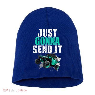Just Gonna Send It Utv Side By Side Off Road 4x4 Mudding Atv Great Gift Short Acrylic Beanie