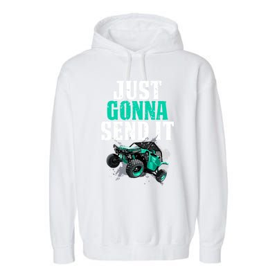 Just Gonna Send It Utv Side By Side Off Road 4x4 Mudding Atv Great Gift Garment-Dyed Fleece Hoodie