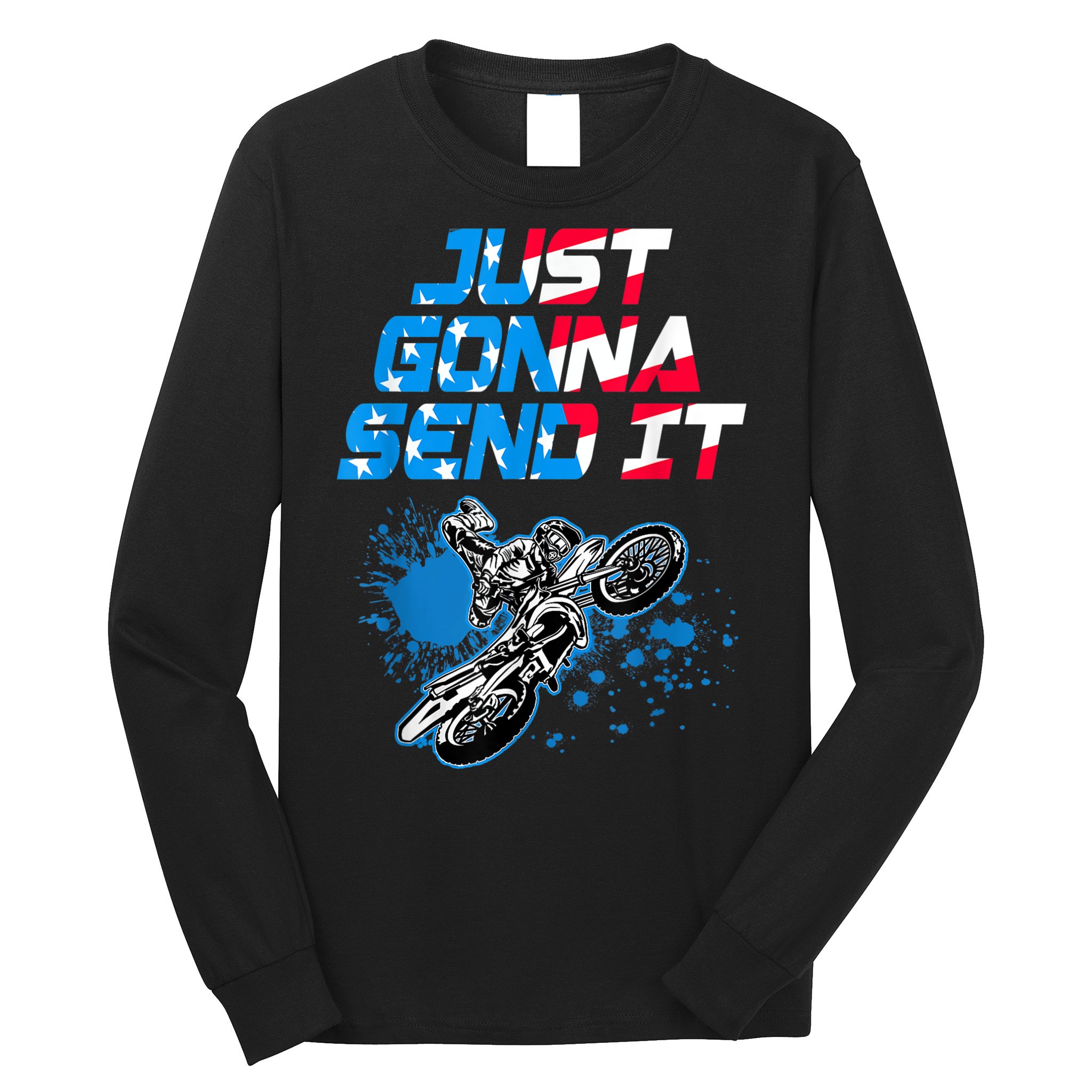 Just Gonna Send It Motocross Dirt Bike Tee Long Sleeve Shirt
