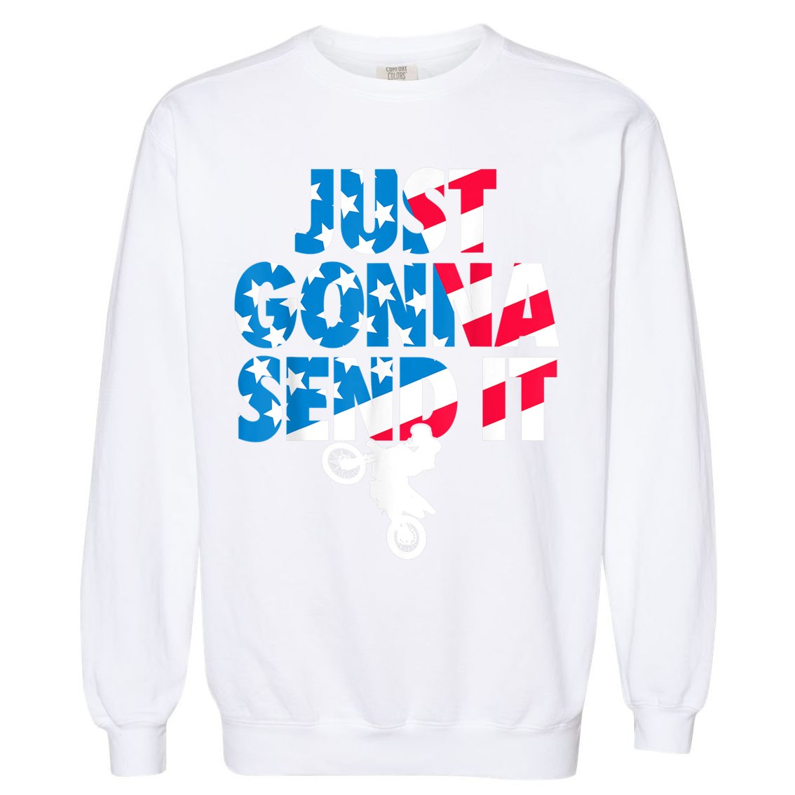 Just Gonna Send It American Flag Dirt Bike Motocross Garment-Dyed Sweatshirt