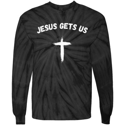 Jesus Gets Us He Understands Us funny Christian Tie-Dye Long Sleeve Shirt