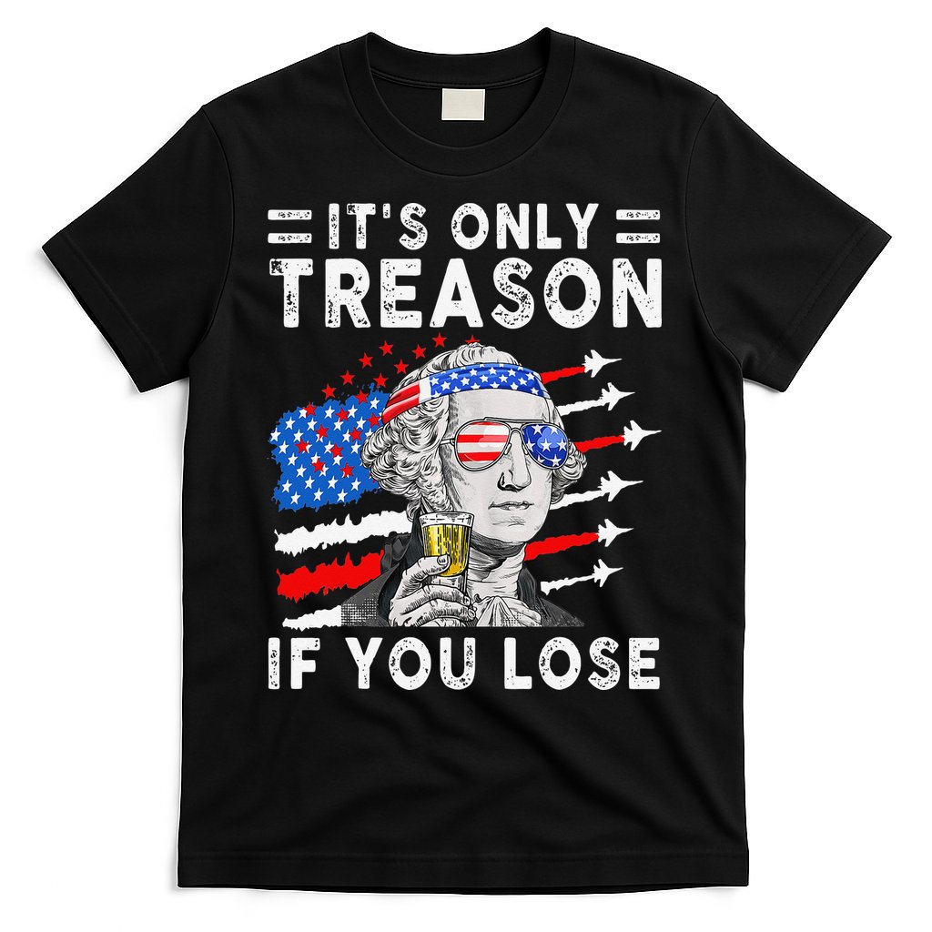 July George Washington 1776 It's Only Treason If You Lose T-Shirt