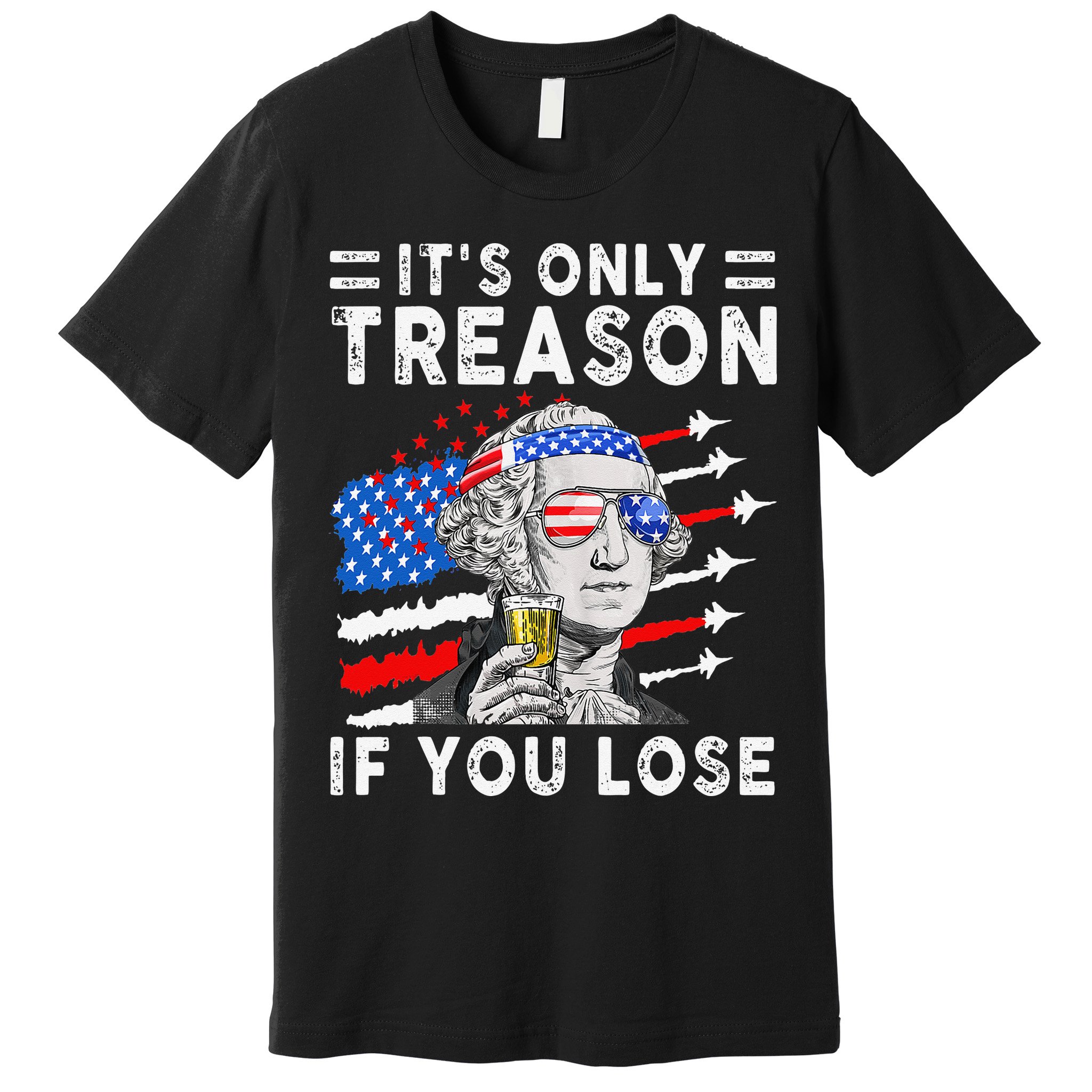 July George Washington 1776 It's Only Treason If You Lose Premium T-Shirt