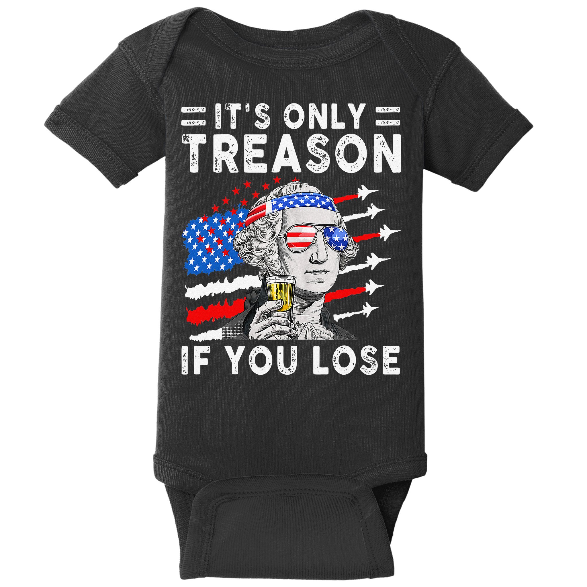 July George Washington 1776 It's Only Treason If You Lose Baby Bodysuit