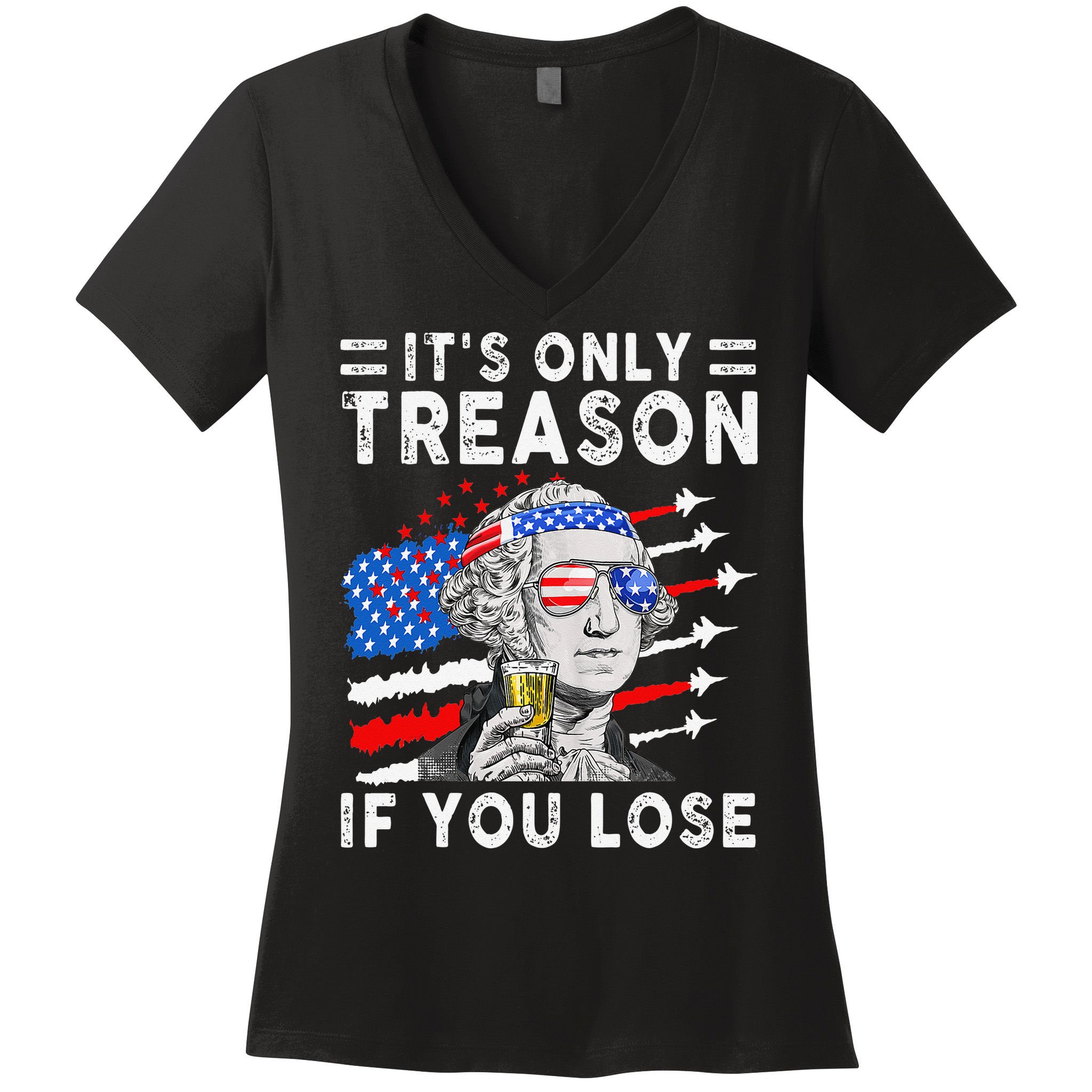 July George Washington 1776 It's Only Treason If You Lose Women's V-Neck T-Shirt