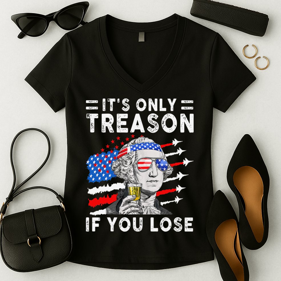 July George Washington 1776 It's Only Treason If You Lose Women's V-Neck T-Shirt