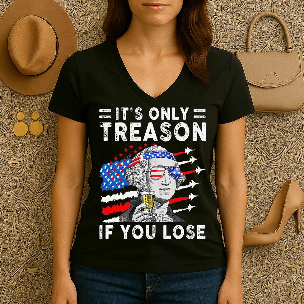 July George Washington 1776 It's Only Treason If You Lose Women's V-Neck T-Shirt
