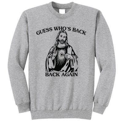 Jesus Guess Who's Back Again Funny Quotes Easter Tall Sweatshirt