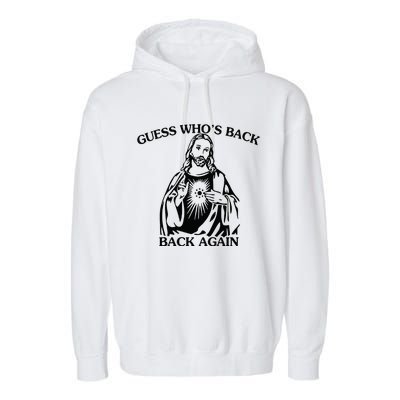 Jesus Guess Who's Back Again Funny Quotes Easter Garment-Dyed Fleece Hoodie