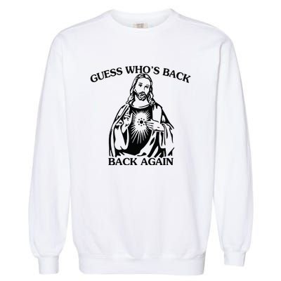 Jesus Guess Who's Back Again Funny Quotes Easter Garment-Dyed Sweatshirt