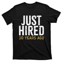 Just Hired 30 Years Ago Funny 30th Work Anniversary Jubilee T-Shirt