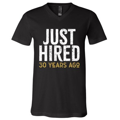 Just Hired 30 Years Ago Funny 30th Work Anniversary Jubilee V-Neck T-Shirt