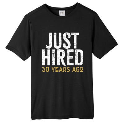 Just Hired 30 Years Ago Funny 30th Work Anniversary Jubilee Tall Fusion ChromaSoft Performance T-Shirt