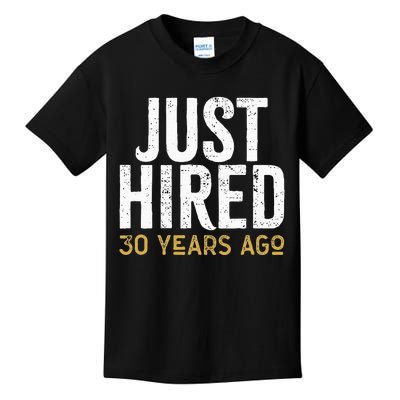 Just Hired 30 Years Ago Funny 30th Work Anniversary Jubilee Kids T-Shirt