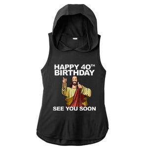 Jesus Happy 40th Birthday See You Soon Ladies PosiCharge Tri-Blend Wicking Draft Hoodie Tank