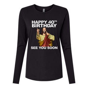 Jesus Happy 40th Birthday See You Soon Womens Cotton Relaxed Long Sleeve T-Shirt