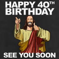 Jesus Happy 40th Birthday See You Soon 11oz C Handle Ceramic Mug