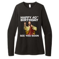 Jesus Happy 40th Birthday See You Soon Womens CVC Long Sleeve Shirt