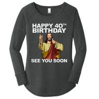 Jesus Happy 40th Birthday See You Soon Women's Perfect Tri Tunic Long Sleeve Shirt