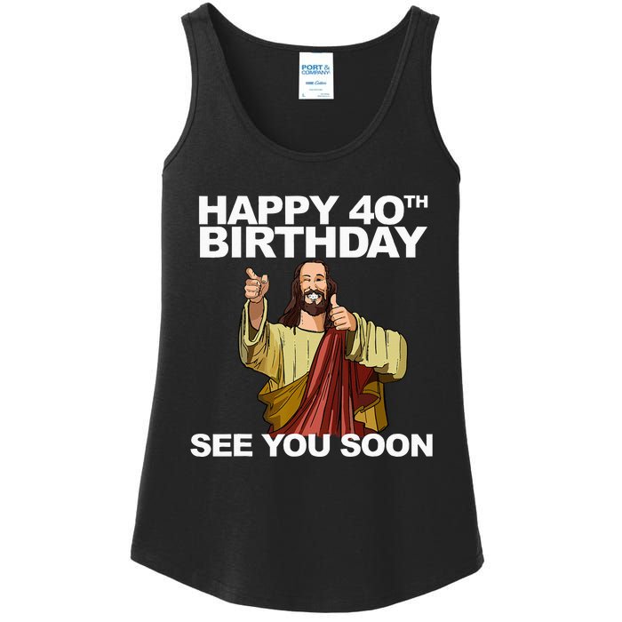 Jesus Happy 40th Birthday See You Soon Ladies Essential Tank