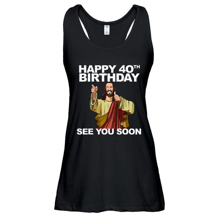 Jesus Happy 40th Birthday See You Soon Ladies Essential Flowy Tank