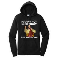 Jesus Happy 40th Birthday See You Soon Women's Pullover Hoodie