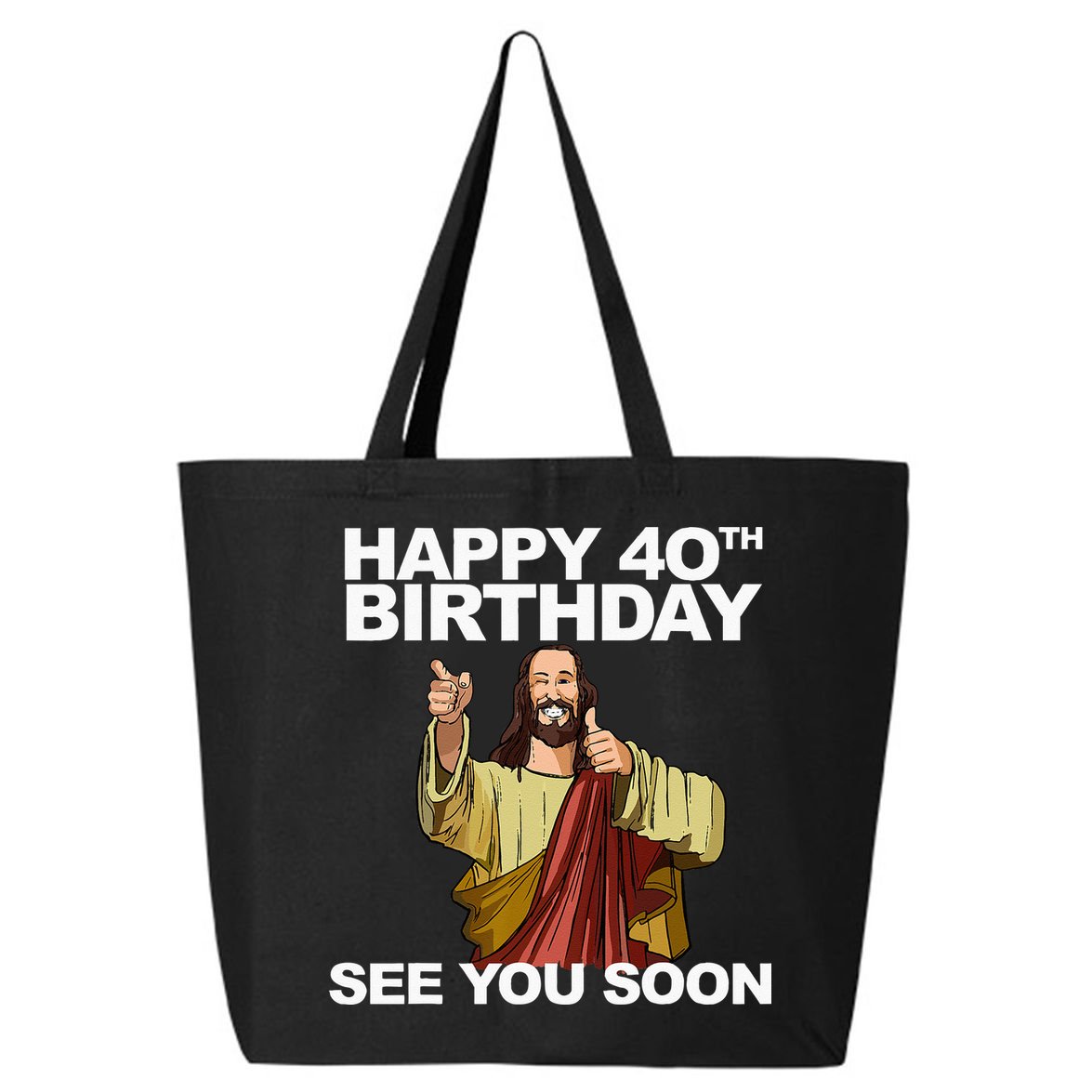 Jesus Happy 40th Birthday See You Soon 25L Jumbo Tote