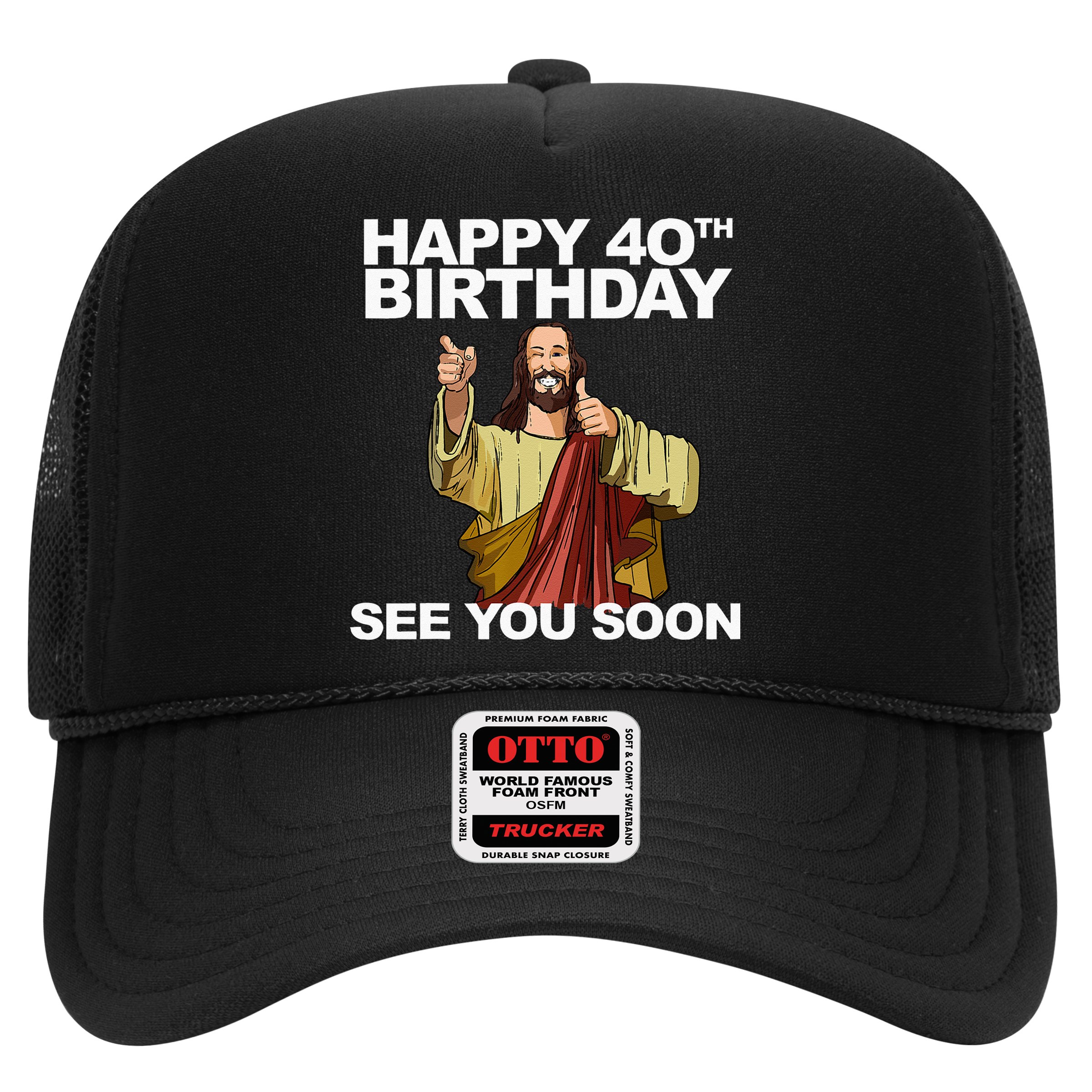 Jesus Happy 40th Birthday See You Soon Hat