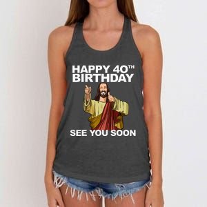 Jesus Happy 40th Birthday See You Soon Women's Knotted Racerback Tank