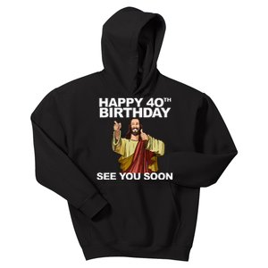 Jesus Happy 40th Birthday See You Soon Kids Hoodie