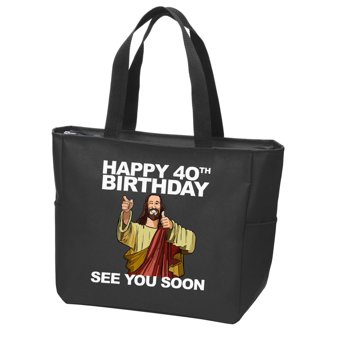 Jesus Happy 40th Birthday See You Soon Zip Tote Bag