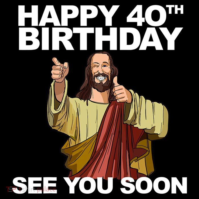 Jesus Happy 40th Birthday See You Soon 16 in Basic Backpack