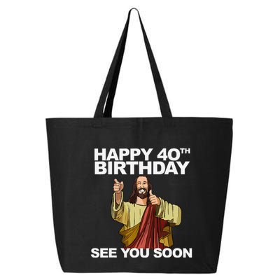 Jesus Happy 40th Birthday See You Soon 25L Jumbo Tote
