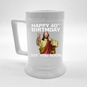 Jesus Happy 40th Birthday See You Soon Beer Stein