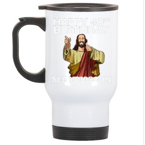 Jesus Happy 40th Birthday See You Soon Stainless Steel Travel Mug