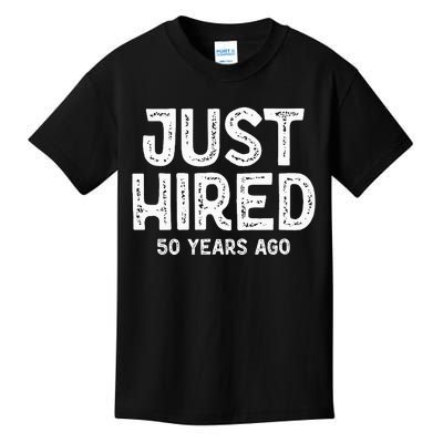 Just Hired 50 Years Ago Kids T-Shirt