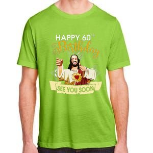 Jesus Happy 60th Birthday See You Soon Funny Adult ChromaSoft Performance T-Shirt